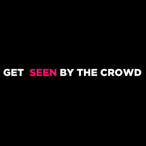 get seen in the crowd